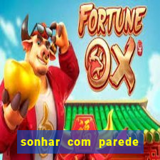 sonhar com parede caindo no jogo do bicho